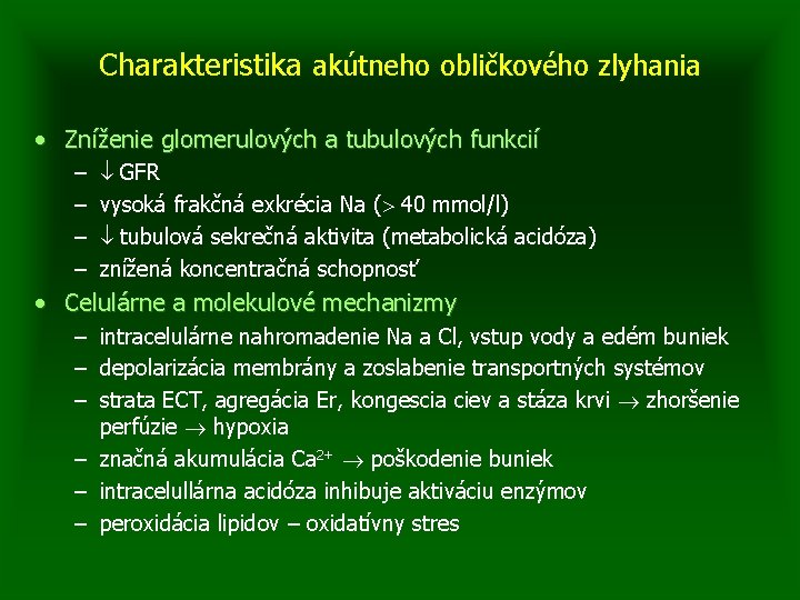 Charakteristika akútneho obličkového zlyhania • Zníženie glomerulových a tubulových funkcií – – GFR vysoká