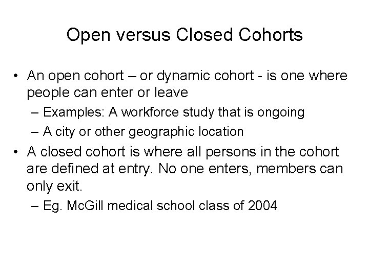 Open versus Closed Cohorts • An open cohort – or dynamic cohort - is