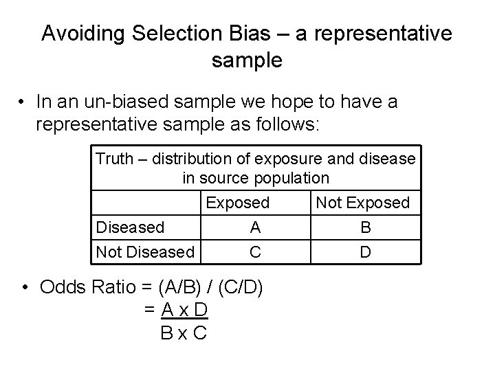 Avoiding Selection Bias – a representative sample • In an un-biased sample we hope