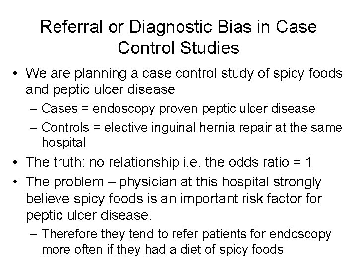 Referral or Diagnostic Bias in Case Control Studies • We are planning a case