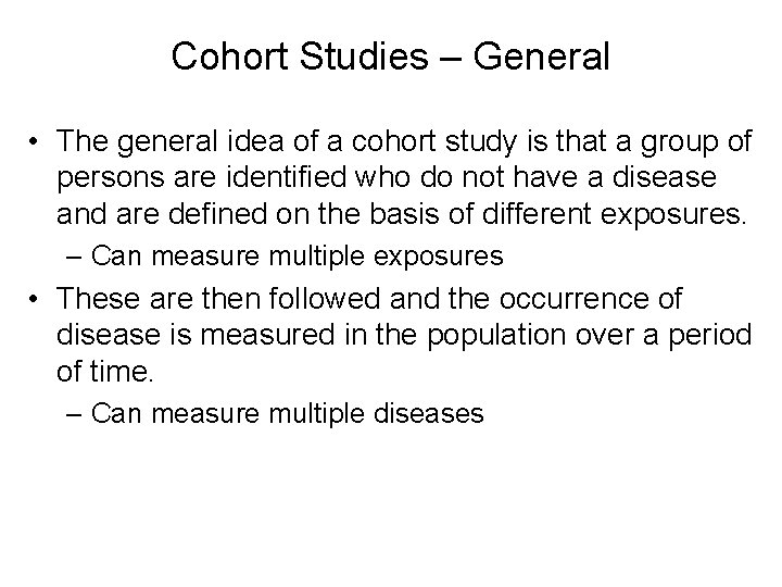 Cohort Studies – General • The general idea of a cohort study is that