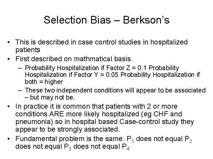 Selection Bias – Berkson’s • This is described in case control studies in hospitalized