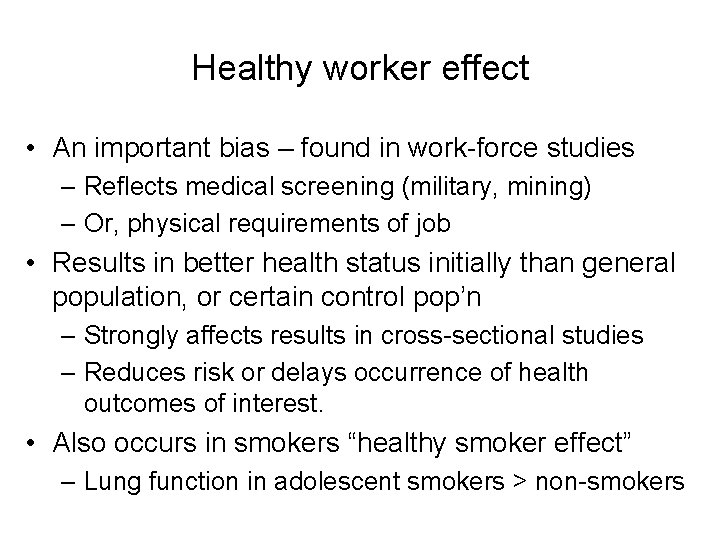 Healthy worker effect • An important bias – found in work-force studies – Reflects