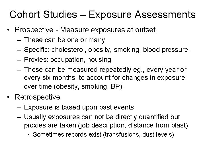 Cohort Studies – Exposure Assessments • Prospective - Measure exposures at outset – –