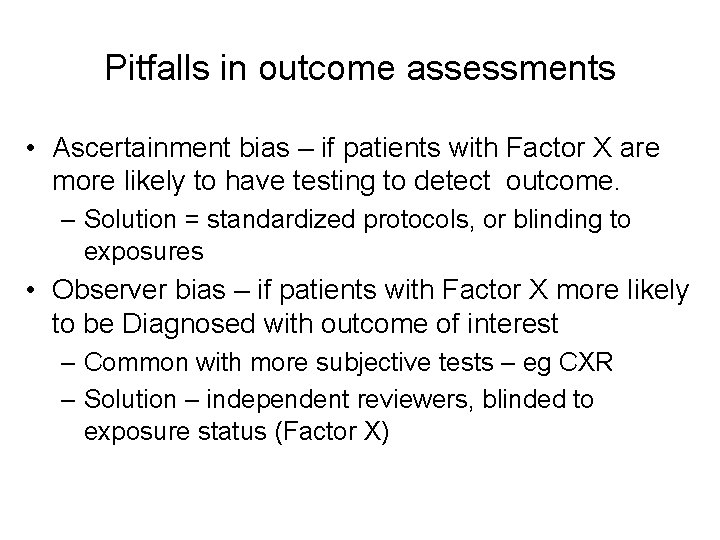 Pitfalls in outcome assessments • Ascertainment bias – if patients with Factor X are