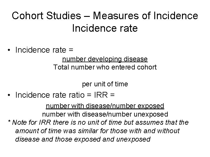 Cohort Studies – Measures of Incidence rate • Incidence rate = number developing disease