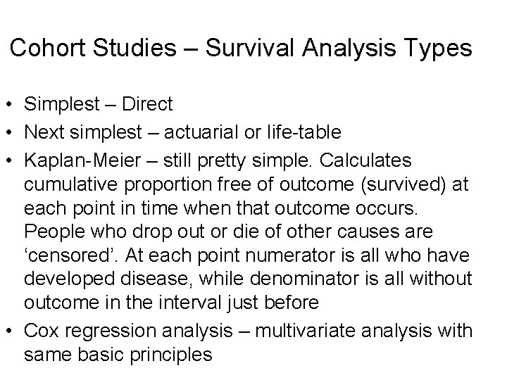 Cohort Studies – Survival Analysis Types • Simplest – Direct • Next simplest –