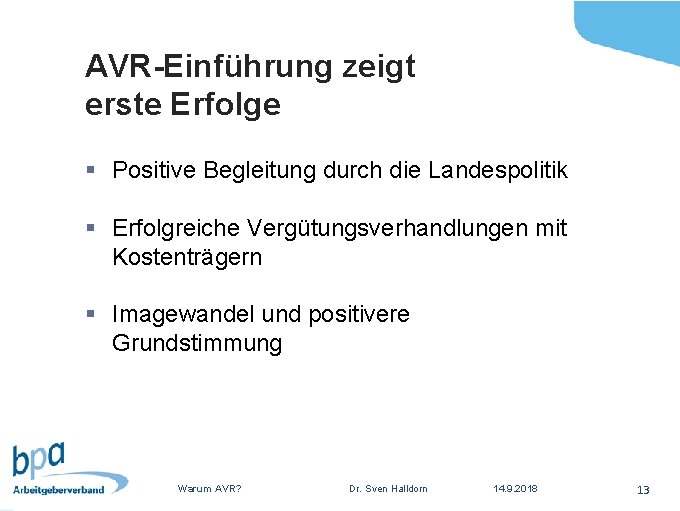 AVR-Einführung zeigt erste Erfolge § Positive Begleitung durch die Landespolitik § Erfolgreiche Vergütungsverhandlungen mit