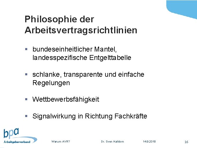 Philosophie der Arbeitsvertragsrichtlinien § bundeseinheitlicher Mantel, landesspezifische Entgelttabelle § schlanke, transparente und einfache Regelungen