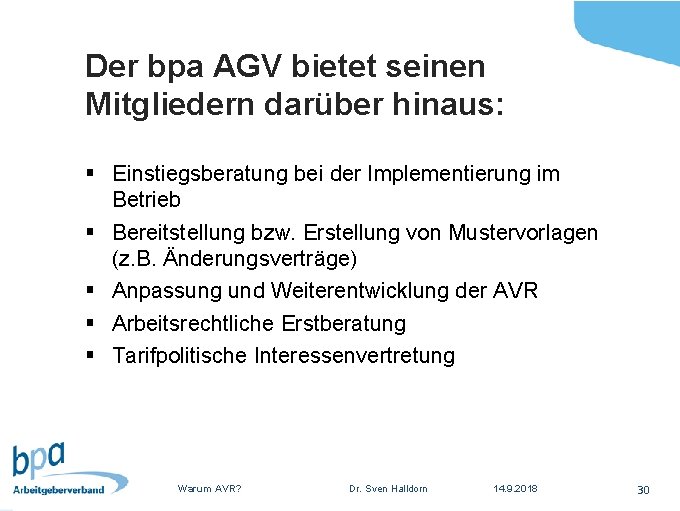 Der bpa AGV bietet seinen Mitgliedern darüber hinaus: § Einstiegsberatung bei der Implementierung im