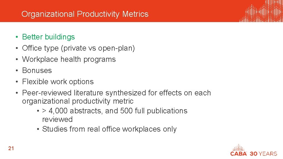 Organizational Productivity Metrics • • • 21 Better buildings Office type (private vs open-plan)