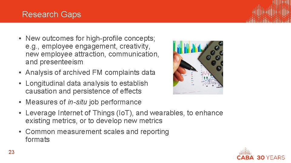 Research Gaps • New outcomes for high-profile concepts; e. g. , employee engagement, creativity,