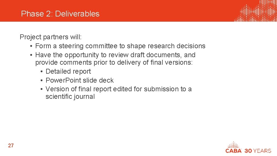 Phase 2: Deliverables Project partners will: • Form a steering committee to shape research
