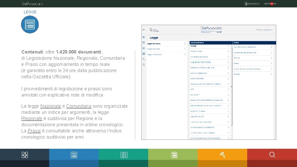 LEGGE Contenuti: oltre 1. 420. 000 documenti, di Legislazione Nazionale, Regionale, Comunitaria e Prassi