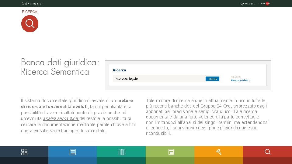 RICERCA Interesse legale Il sistema documentale giuridico si avvale di un motore di ricerca