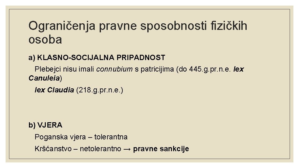 Ograničenja pravne sposobnosti fizičkih osoba a) KLASNO-SOCIJALNA PRIPADNOST Plebejci nisu imali connubium s patricijima