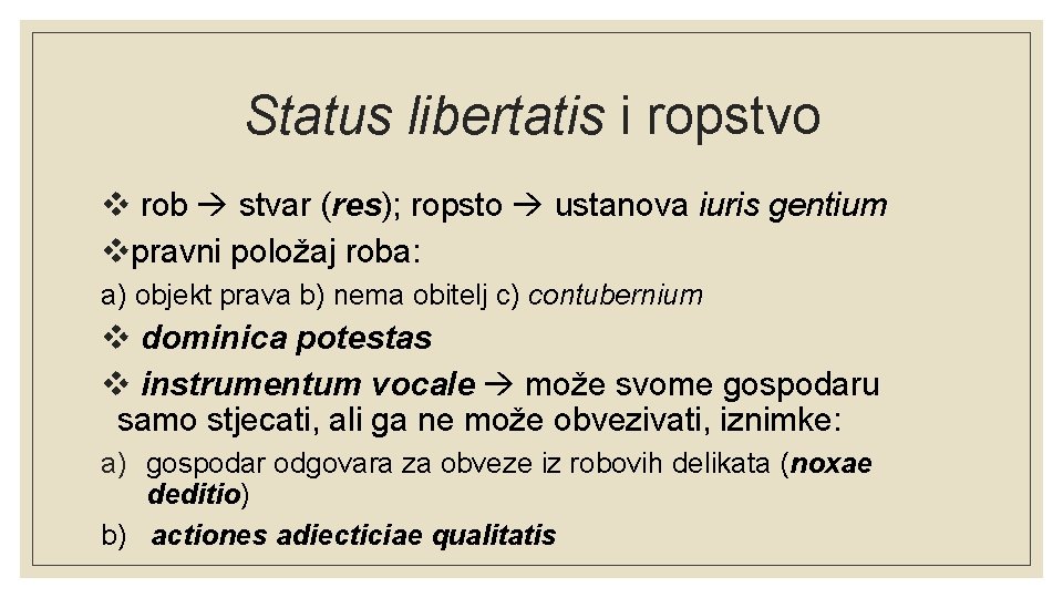 Status libertatis i ropstvo v rob stvar (res); ropsto ustanova iuris gentium vpravni položaj