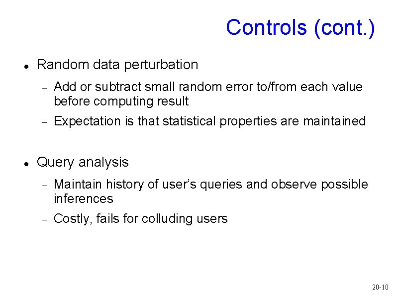 Controls (cont. ) Random data perturbation Add or subtract small random error to/from each Controls (cont. ) Random data perturbation Add or subtract small random error to/from each