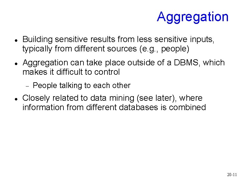 Aggregation Building sensitive results from less sensitive inputs, typically from different sources (e. g. Aggregation Building sensitive results from less sensitive inputs, typically from different sources (e. g.