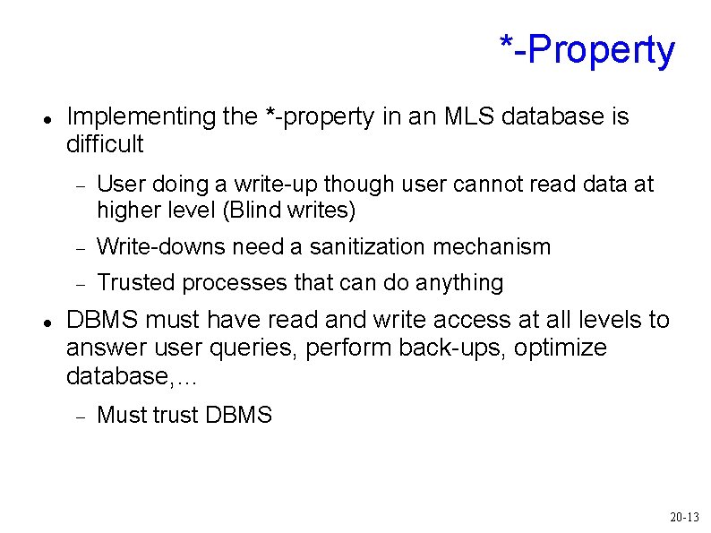 *-Property Implementing the *-property in an MLS database is difficult User doing a write-up *-Property Implementing the *-property in an MLS database is difficult User doing a write-up