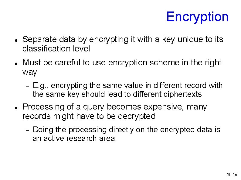 Encryption Separate data by encrypting it with a key unique to its classification level Encryption Separate data by encrypting it with a key unique to its classification level