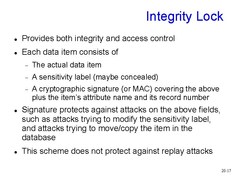 Integrity Lock Provides both integrity and access control Each data item consists of The Integrity Lock Provides both integrity and access control Each data item consists of The