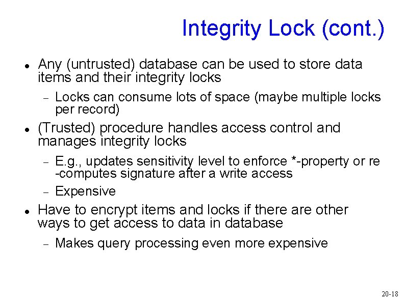 Integrity Lock (cont. ) Any (untrusted) database can be used to store data items Integrity Lock (cont. ) Any (untrusted) database can be used to store data items
