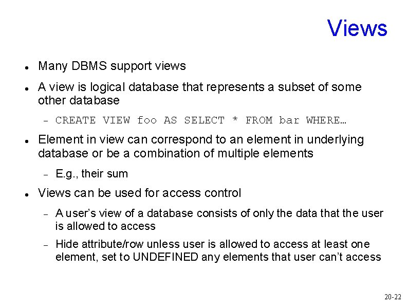 Views Many DBMS support views A view is logical database that represents a subset Views Many DBMS support views A view is logical database that represents a subset