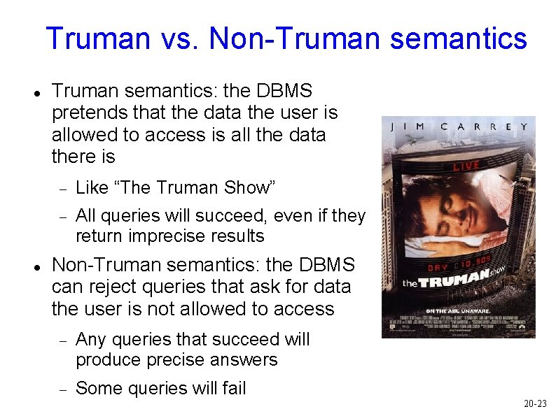 Truman vs. Non-Truman semantics Truman semantics: the DBMS pretends that the data the user Truman vs. Non-Truman semantics Truman semantics: the DBMS pretends that the data the user