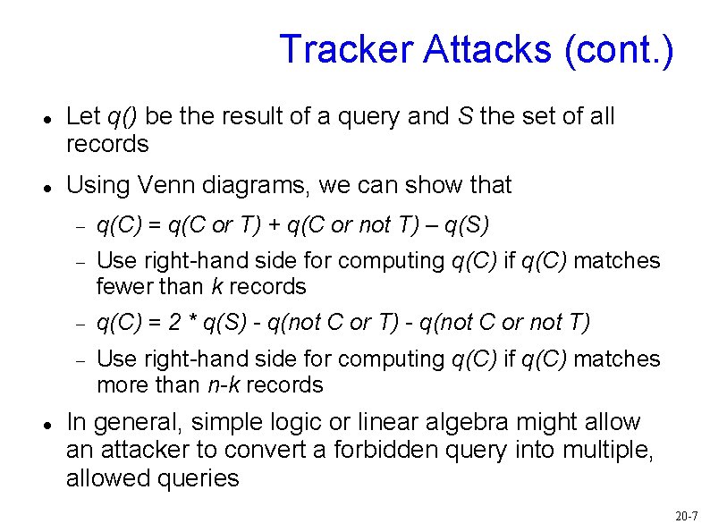 Tracker Attacks (cont. ) Let q() be the result of a query and S Tracker Attacks (cont. ) Let q() be the result of a query and S