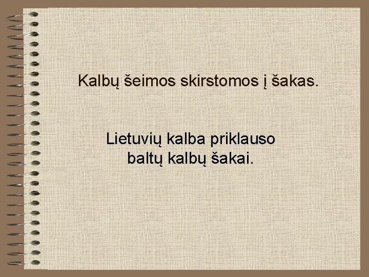 Kalbų šeimos skirstomos į šakas. Lietuvių kalba priklauso baltų kalbų šakai. Kalbų šeimos skirstomos į šakas. Lietuvių kalba priklauso baltų kalbų šakai.
