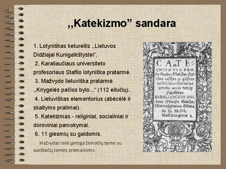 , , Katekizmo” sandara 1. Lotyniškas ketureilis , , Lietuvos Didžiajai Kunigaikštystei“. 2. Karaliaučiaus , , Katekizmo” sandara 1. Lotyniškas ketureilis , , Lietuvos Didžiajai Kunigaikštystei“. 2. Karaliaučiaus