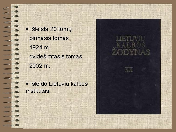 § Išleista 20 tomų: pirmasis tomas 1924 m. dvidešimtasis tomas 2002 m. § Išleido