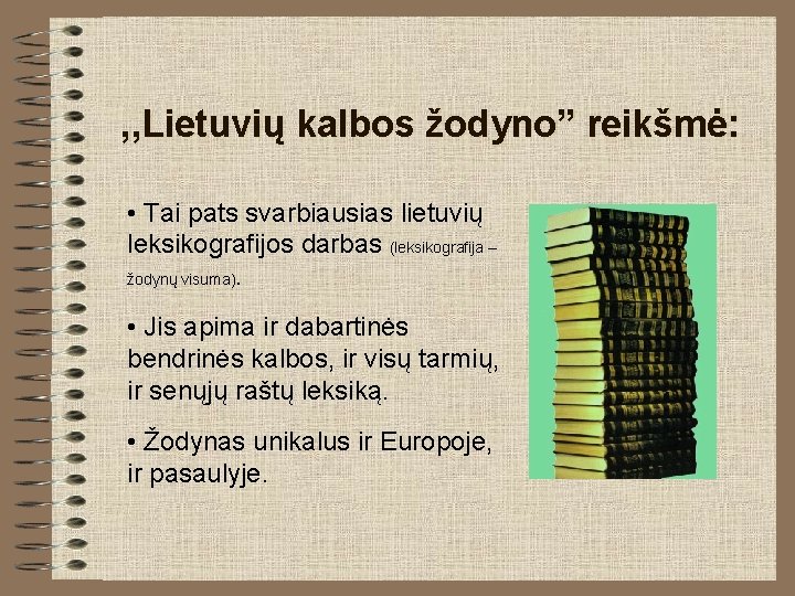 , , Lietuvių kalbos žodyno” reikšmė: • Tai pats svarbiausias lietuvių leksikografijos darbas (leksikografija