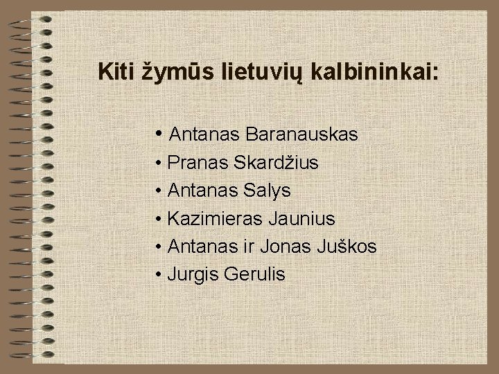 Kiti žymūs lietuvių kalbininkai: • Antanas Baranauskas • Pranas Skardžius • Antanas Salys •