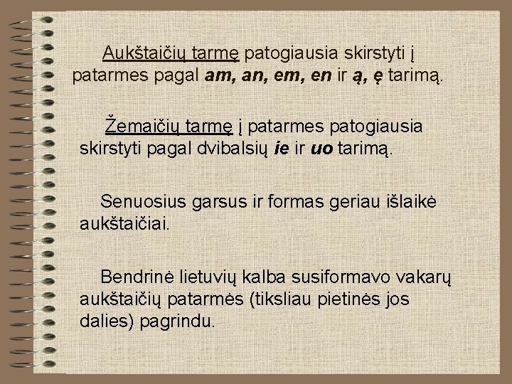 Aukštaičių tarmę patogiausia skirstyti į patarmes pagal am, an, em, en ir ą, ę Aukštaičių tarmę patogiausia skirstyti į patarmes pagal am, an, em, en ir ą, ę