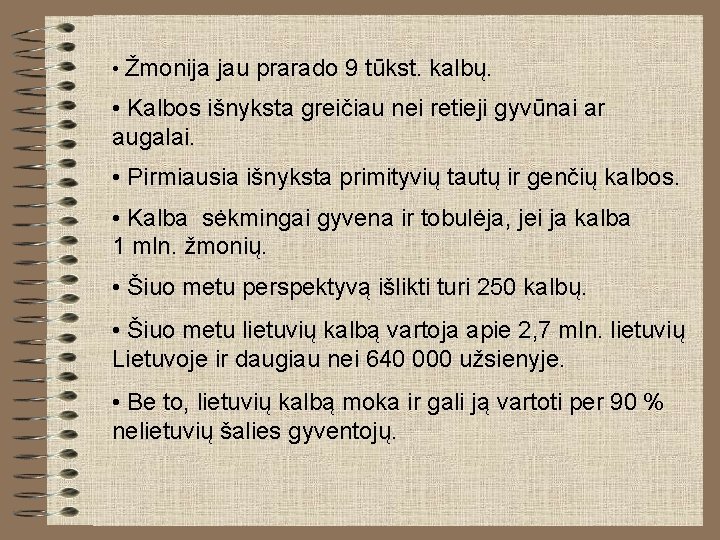 • Žmonija jau prarado 9 tūkst. kalbų. • Kalbos išnyksta greičiau nei retieji • Žmonija jau prarado 9 tūkst. kalbų. • Kalbos išnyksta greičiau nei retieji
