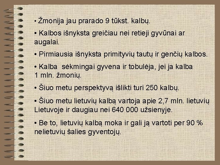  • Žmonija jau prarado 9 tūkst. kalbų. • Kalbos išnyksta greičiau nei retieji