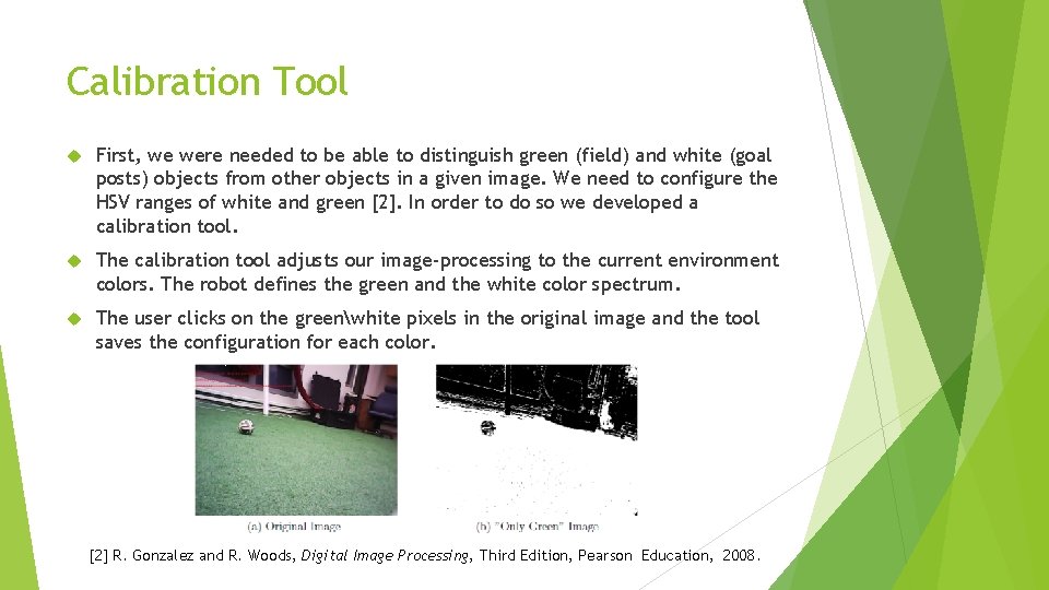 Calibration Tool First, we were needed to be able to distinguish green (field) and