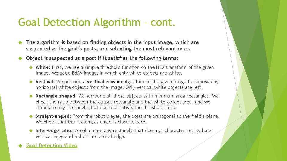 Goal Detection Algorithm – cont. The algorithm is based on finding objects in the