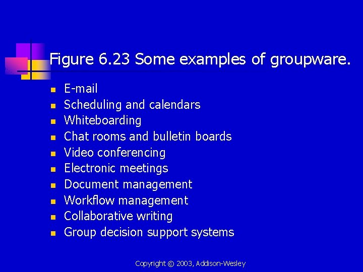 Figure 6. 23 Some examples of groupware. n n n n n E-mail Scheduling