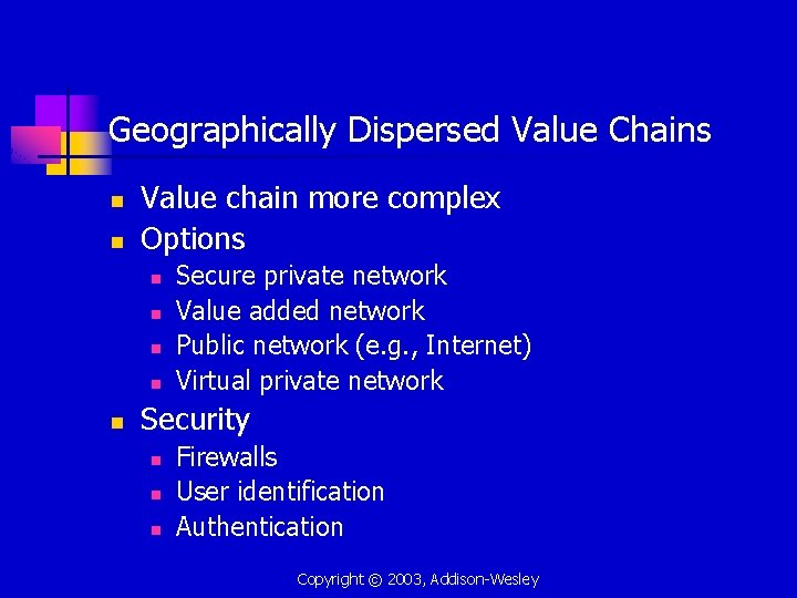 Geographically Dispersed Value Chains n n Value chain more complex Options n n n