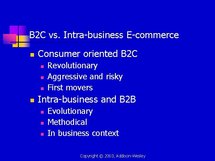 B 2 C vs. Intra-business E-commerce n Consumer oriented B 2 C n n