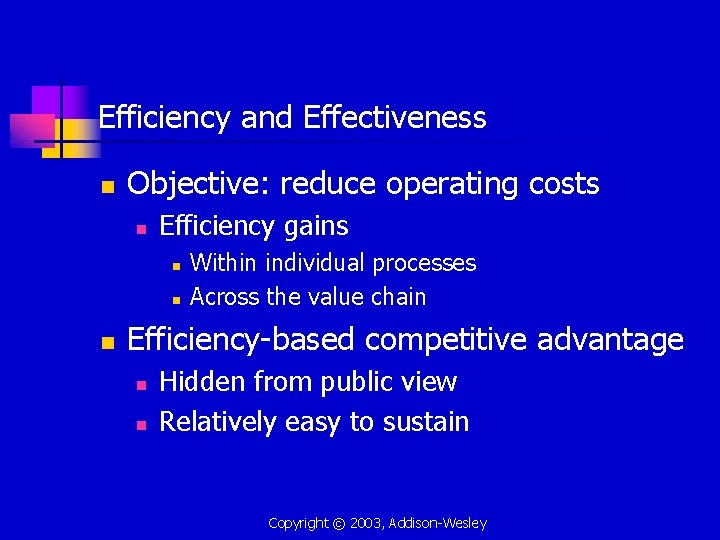 Efficiency and Effectiveness n Objective: reduce operating costs n Efficiency gains n n n
