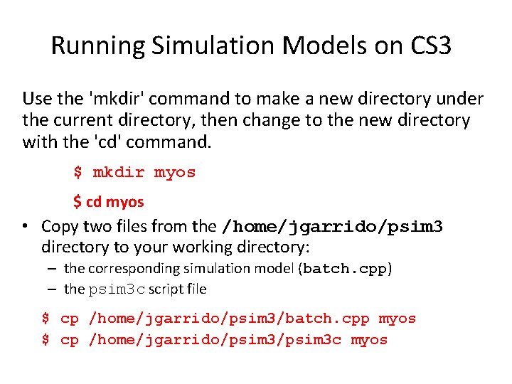 Running Simulation Models on CS 3 Use the 'mkdir' command to make a new