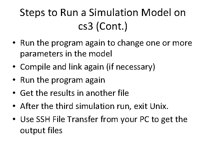 Steps to Run a Simulation Model on cs 3 (Cont. ) • Run the