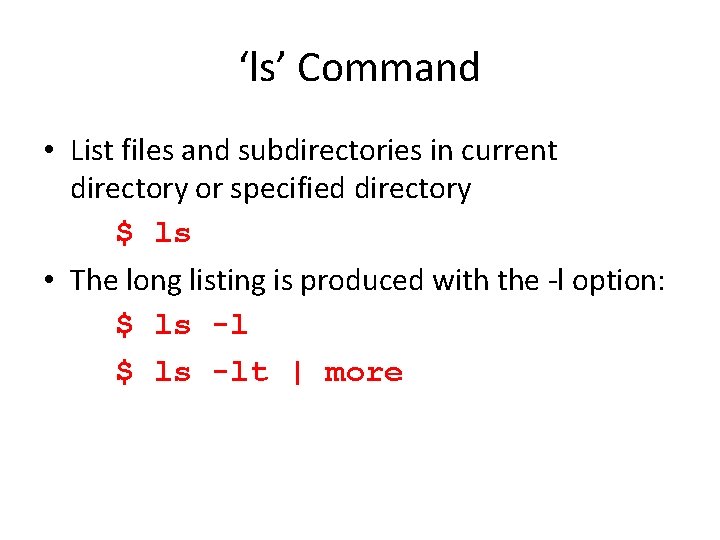 ‘ls’ Command • List files and subdirectories in current directory or specified directory $