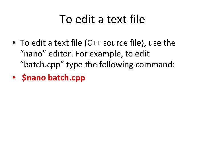 To edit a text file • To edit a text file (C++ source file),