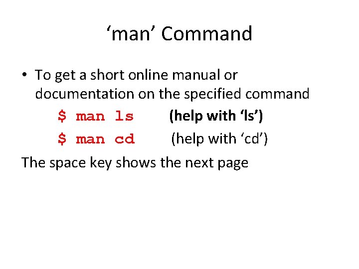 ‘man’ Command • To get a short online manual or documentation on the specified