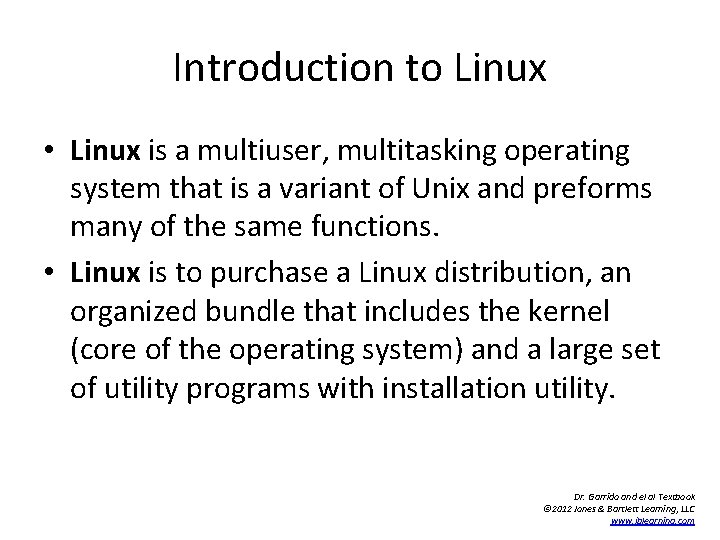 Introduction to Linux • Linux is a multiuser, multitasking operating system that is a